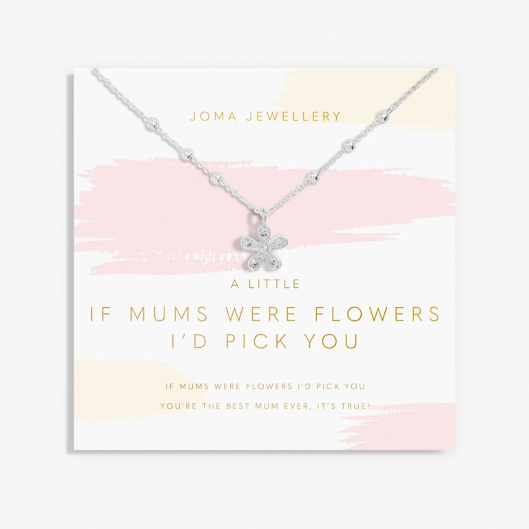  A Little 'If Mums Were Flowers I'd Pick You' Necklace In Silver Plating