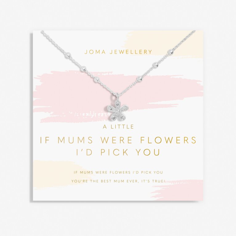 Mother's Day A Little 'If Mums Were Flowers I'd Pick You' Necklace In Silver Plating