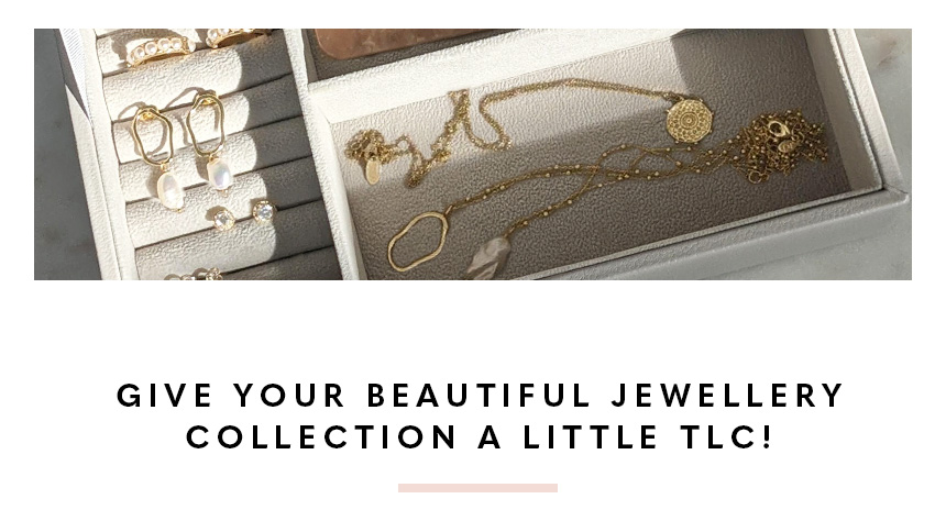 Give your beautiful jewellery collection a little TLC!